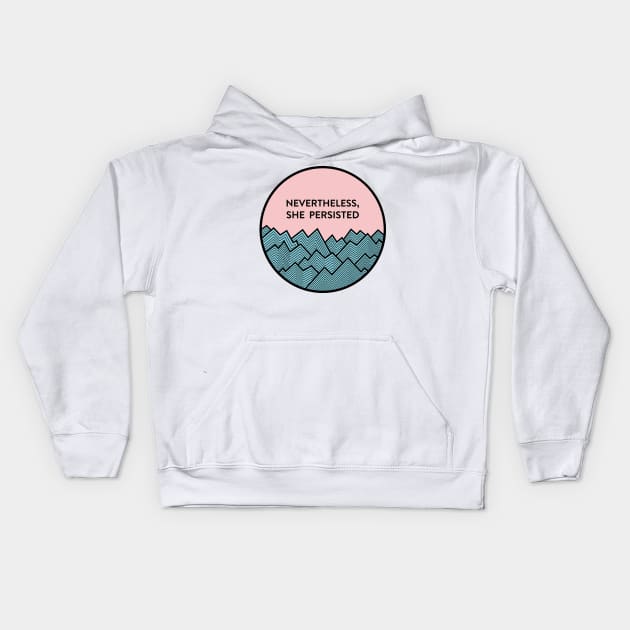 Nevertheless, she persisted Kids Hoodie by smalltownnc